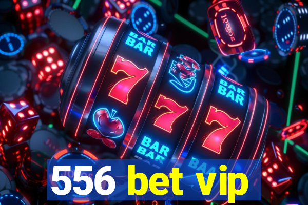 556 bet vip